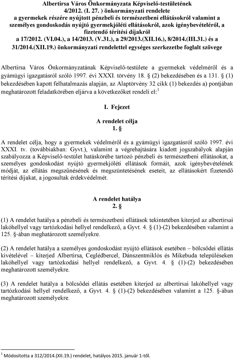 térítési díjakról a 17/2012. (VI.04.), a 14/2013. (V.31.), a 29/2013.(XII.16.), 8/2014.(III.31.) és a 31/2014.(XII.19.