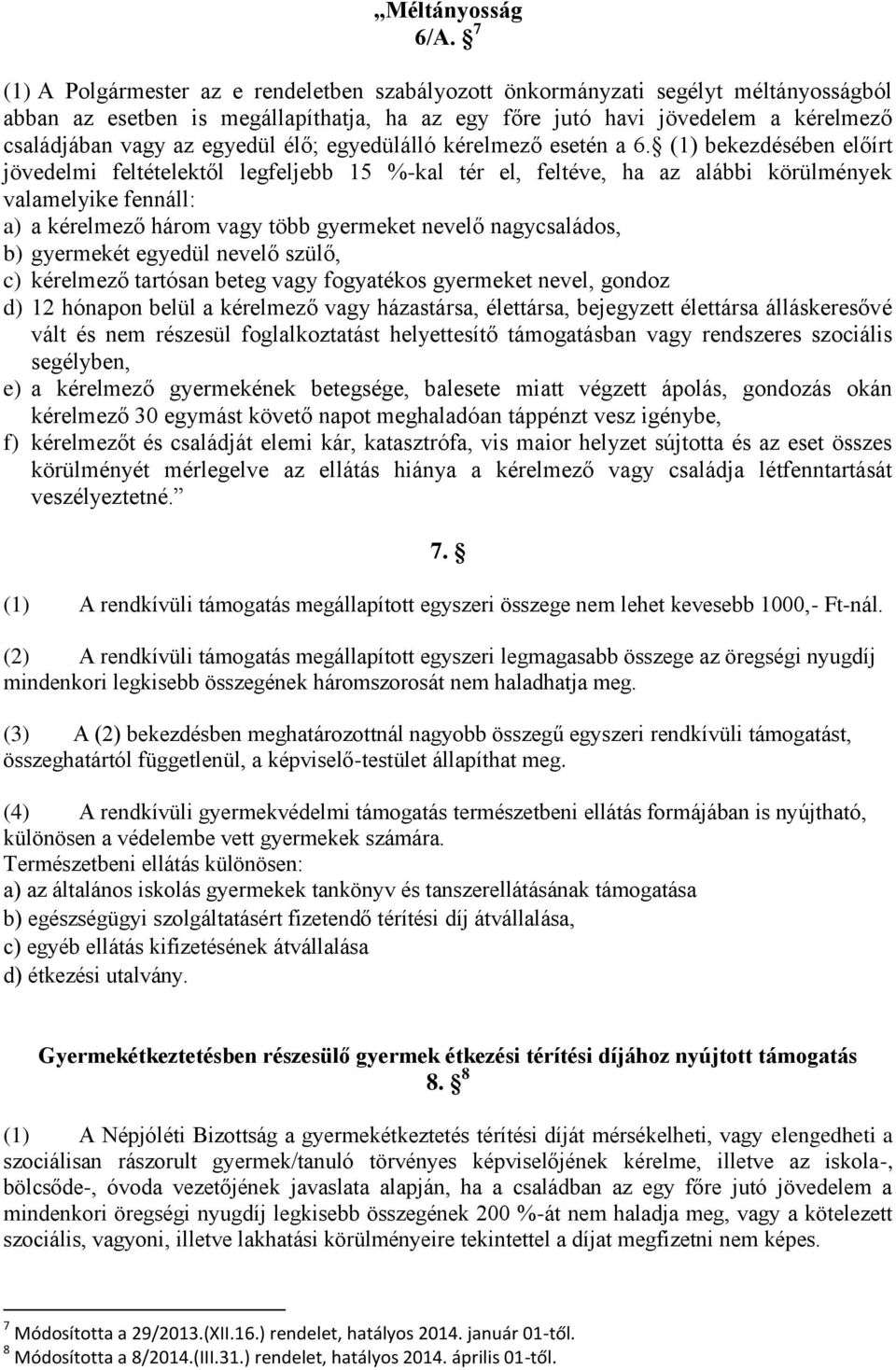 egyedül élő; egyedülálló kérelmező esetén a 6.