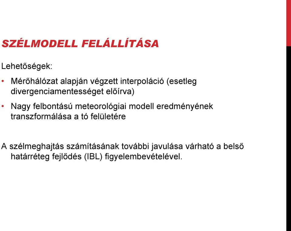 modell eredményének transzformálása a tó felületére A szélmeghajtás