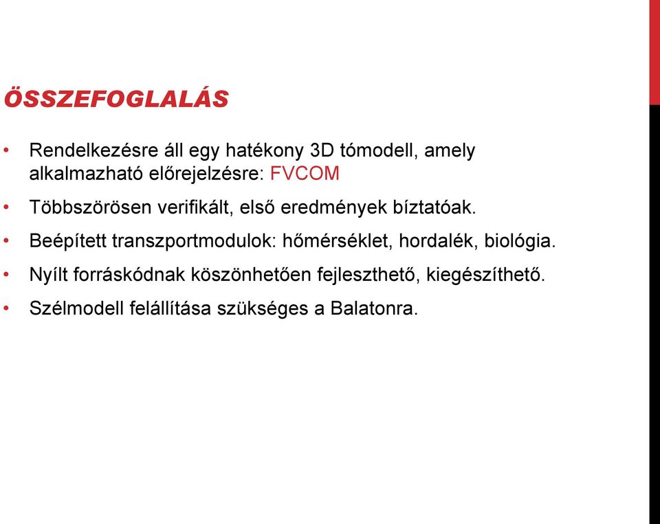 Beépített transzportmodulok: hımérséklet, hordalék, biológia.