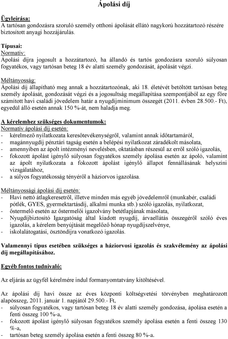 Méltányosság: Ápolási díj állapítható meg annak a hozzátartozónak, aki 18.