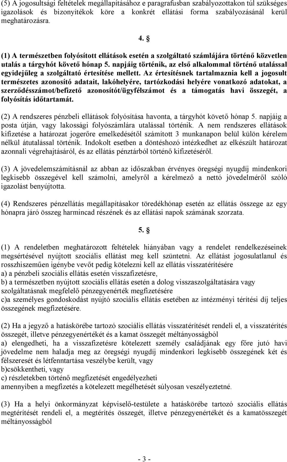 napjáig történik, az első alkalommal történő utalással egyidejűleg a szolgáltató értesítése mellett.