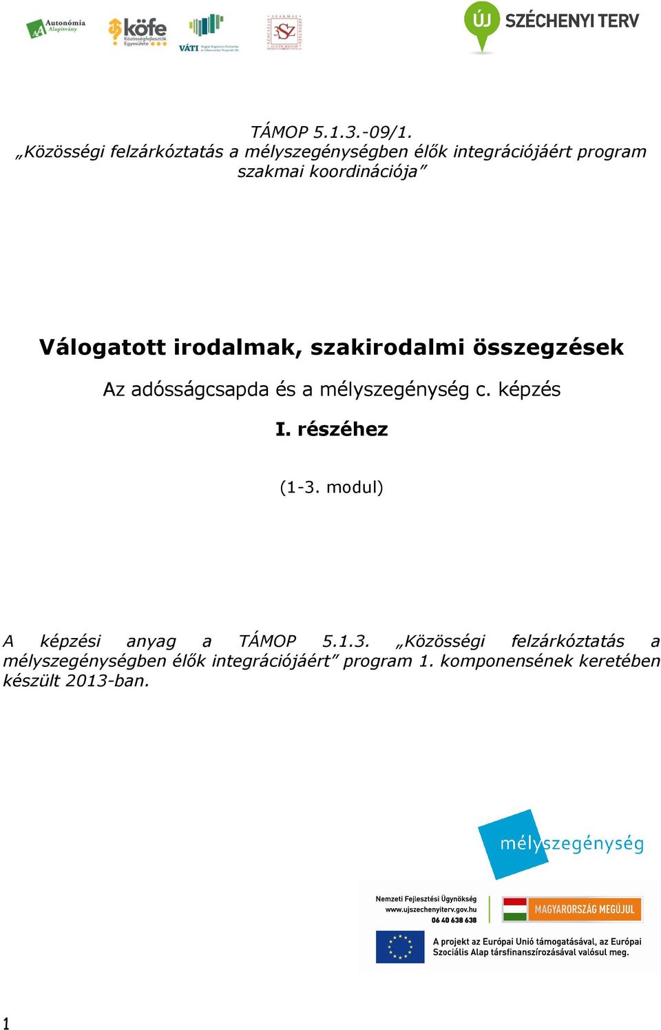 Válogatott irodalmak, szakirodalmi összegzések Az adósságcsapda és a mélyszegénység c. képzés I.