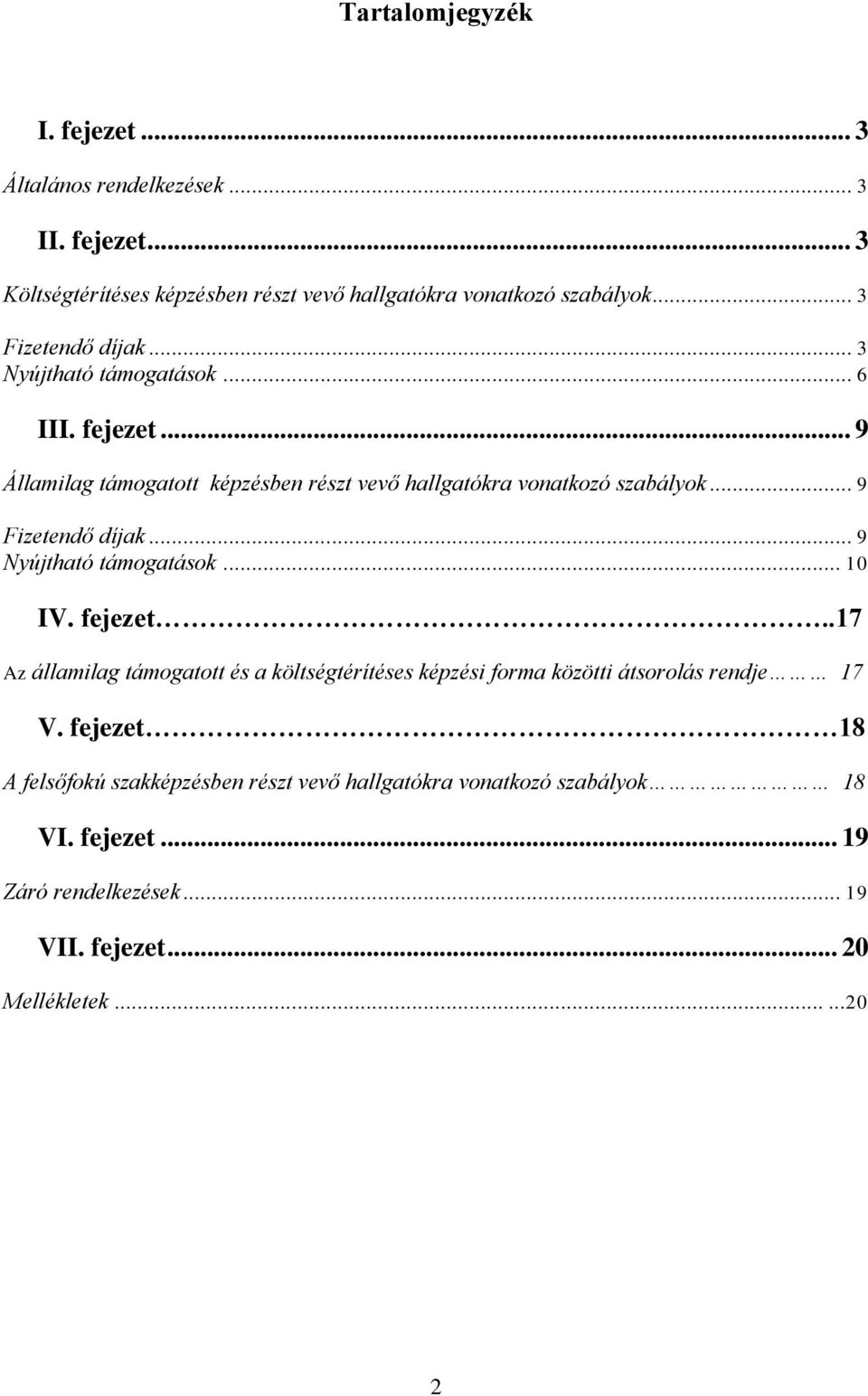 .. 9 Fizetendő díjak... 9 Nyújtható támogatások... 10 IV. fejezet.