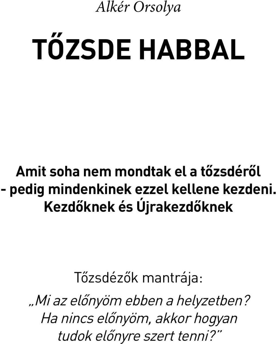 Kezdőknek és Újrakezdőknek Tőzsdézők mantrája: Mi az előnyöm