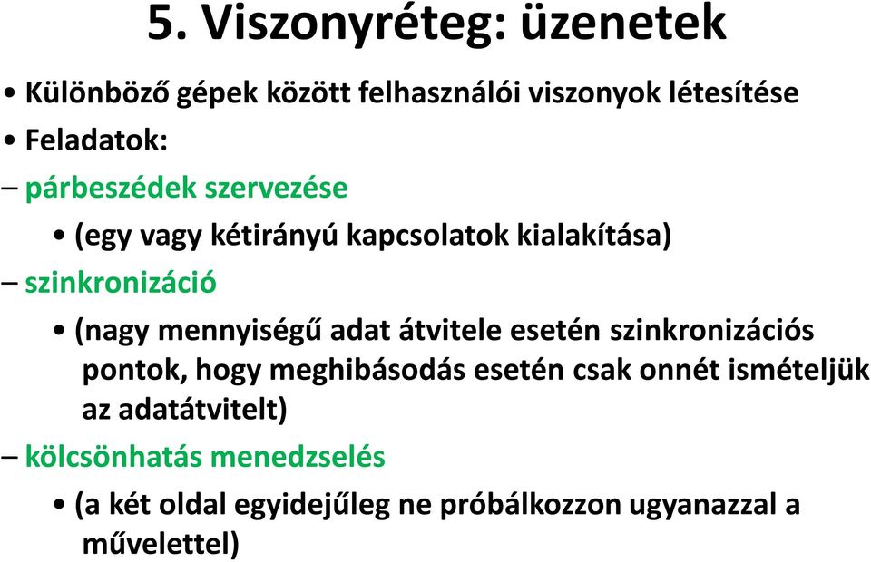 mennyiségű adat átvitele esetén szinkronizációs pontok, hogy meghibásodás esetén csak onnét