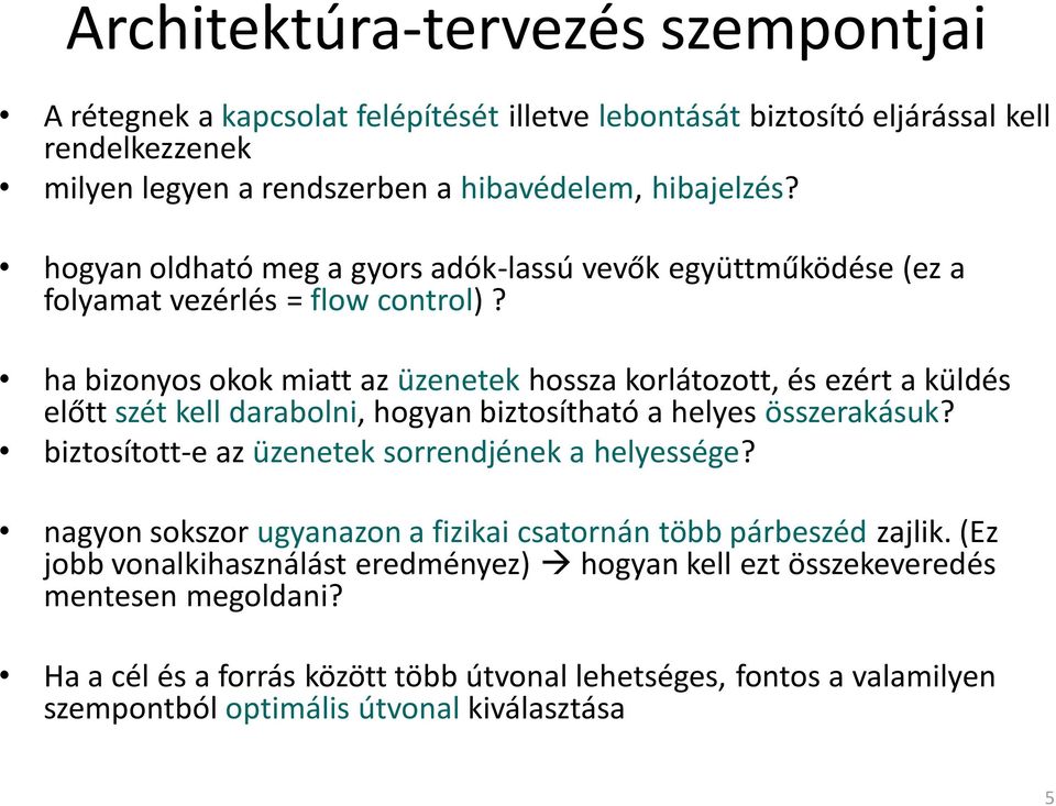 ha bizonyos okok miatt az üzenetek hossza korlátozott, és ezért a küldés előtt szét kell darabolni, hogyan biztosítható a helyes összerakásuk?