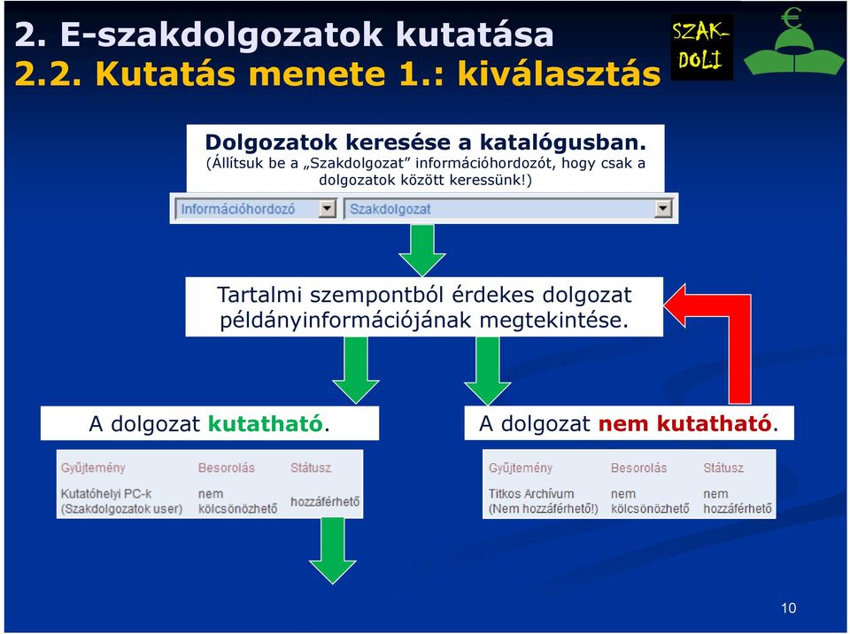 (Állítsuk be a Szakdolgozat információhordozót, hogy csak a dolgozatok között