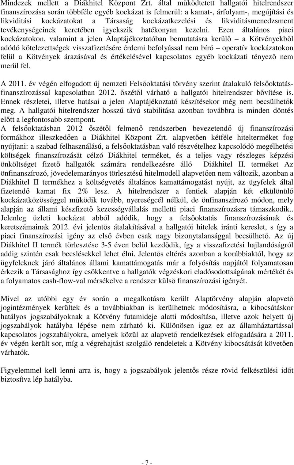 likviditásmenedzsment tevékenységeinek keretében igyekszik hatékonyan kezelni.