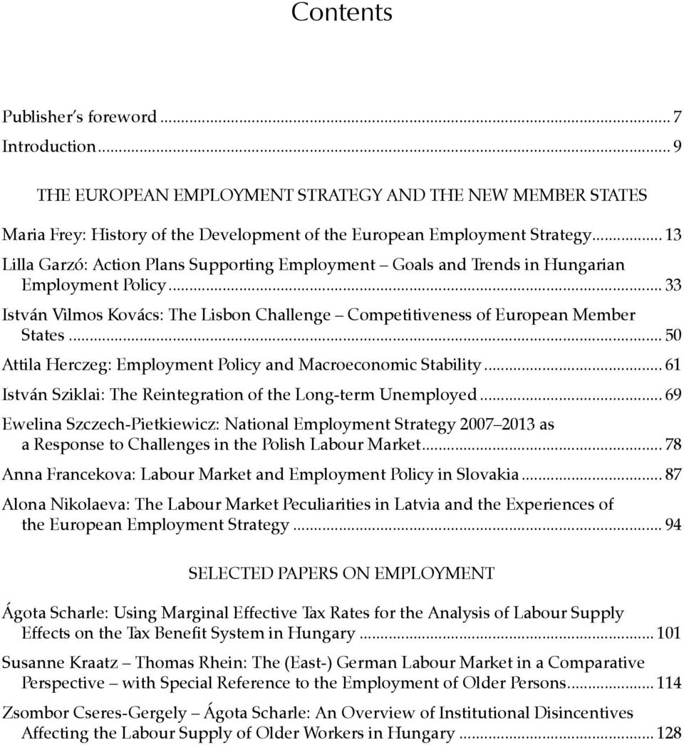 .. 50 Attila Herczeg: Employment policy and macroeconomic stability... 61 István Sziklai: The reintegration of the long-term unemployed.