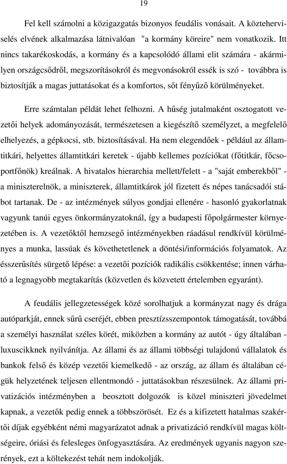 komfortos, sıt fényőzı körülményeket. Erre számtalan példát lehet felhozni.