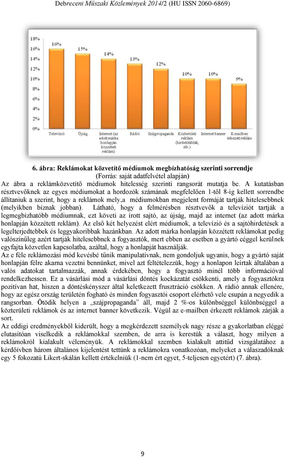 hitelesebbnek (melyikben bíznak jobban).