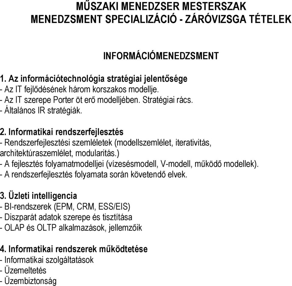 Informatikai rendszerfejlesztés - Rendszerfejlesztési szemléletek (modellszemlélet, iterativitás, architektúraszemlélet, modularitás.