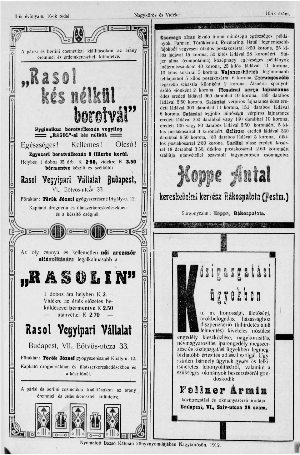 50 bérmentve készíti és szétküldi Rasol Vegyipari Vállalat Budapest, VI,, Eötvös-utcza 33. Főraktár: Török József gyógyszerészné lrikály-u. 12.