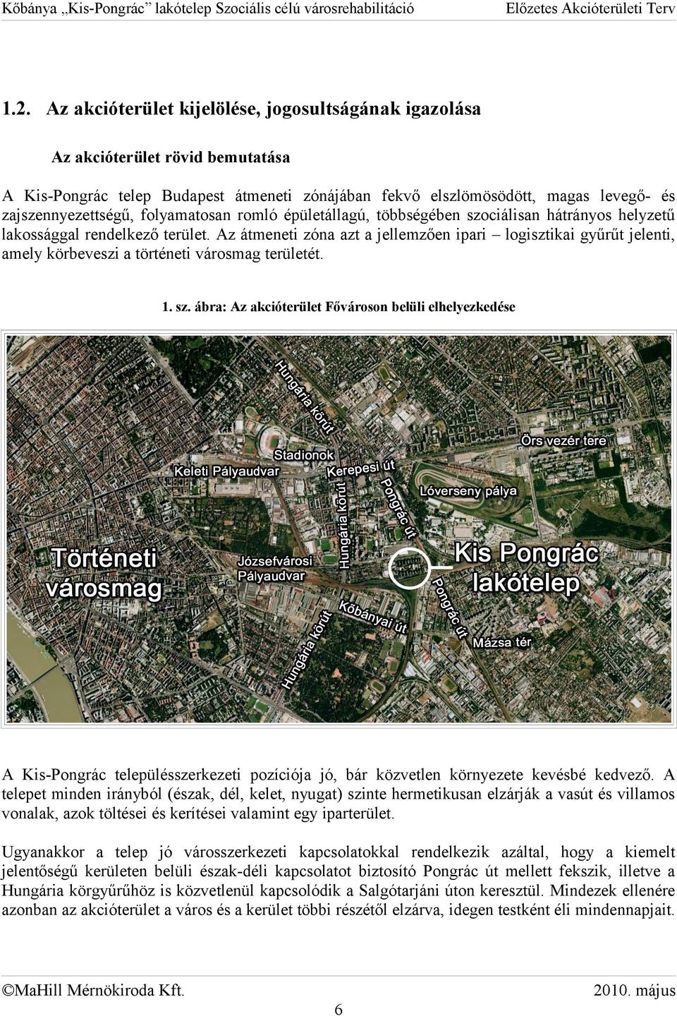 Az átmeneti zóna azt a jellemzően ipari logisztikai gyűrűt jelenti, amely körbeveszi a történeti városmag területét. 1. sz.