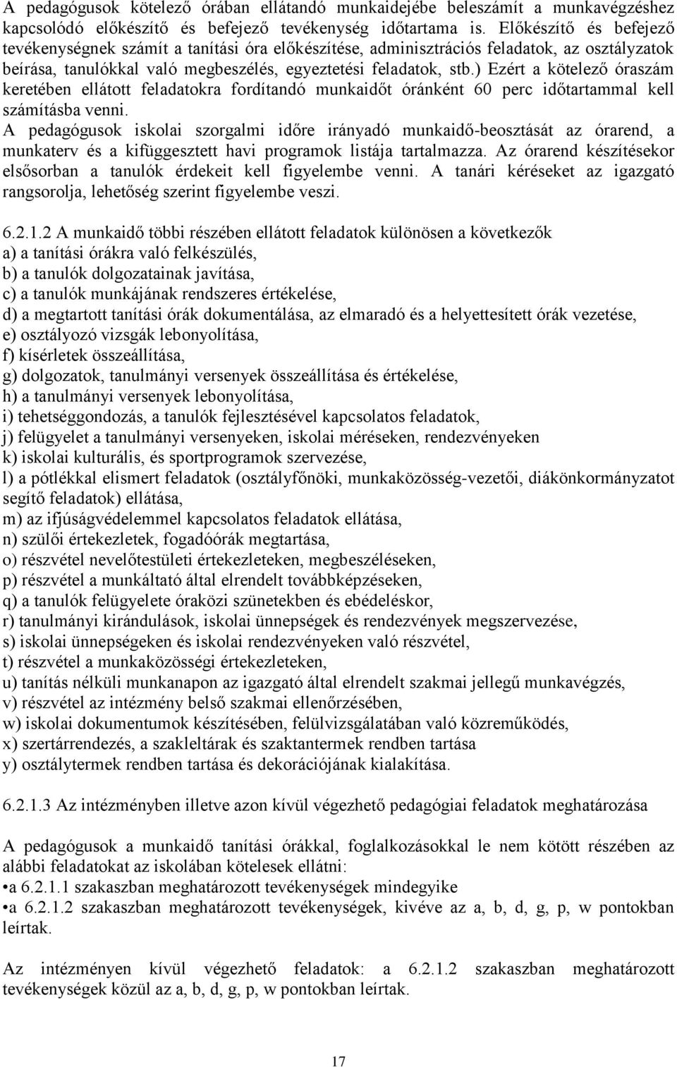 ) Ezért a kötelező óraszám keretében ellátott feladatokra fordítandó munkaidőt óránként 60 perc időtartammal kell számításba venni.