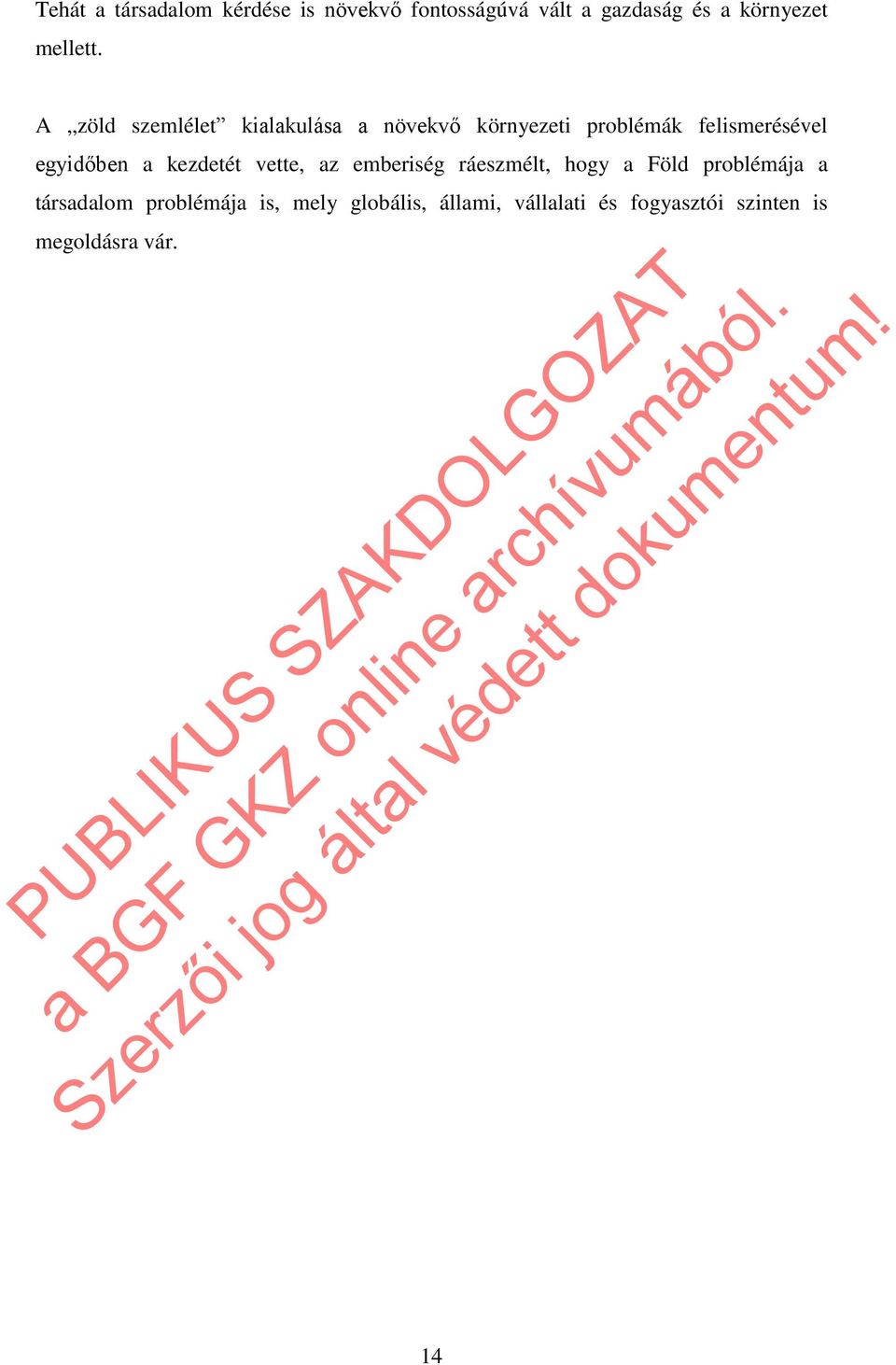 A zöld szemlélet kialakulása a növekvő környezeti problémák felismerésével egyidőben a