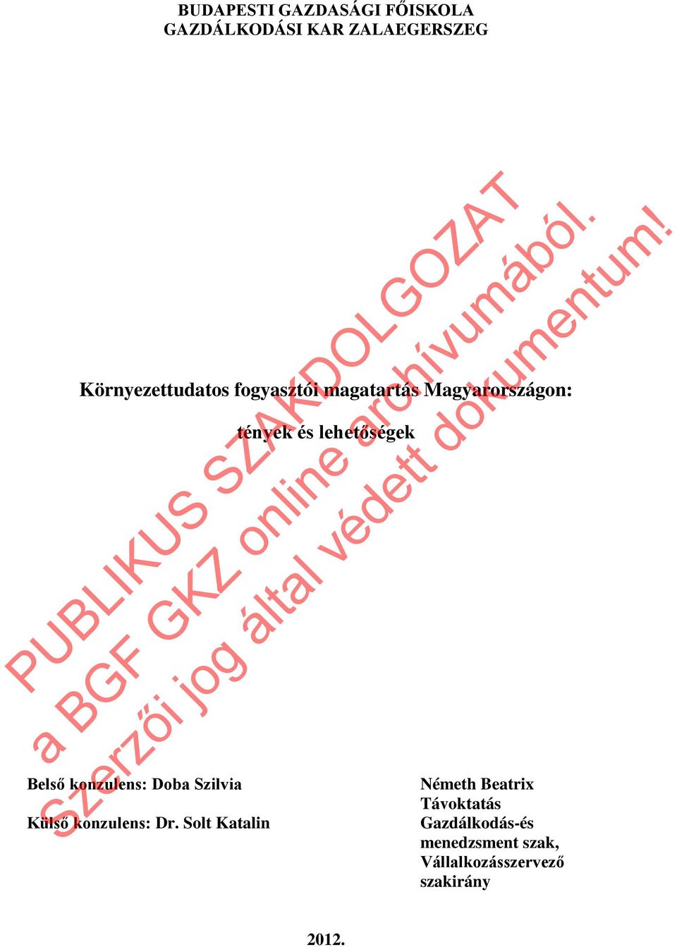 lehetőségek Belső konzulens: Doba Szilvia Külső konzulens: Dr.