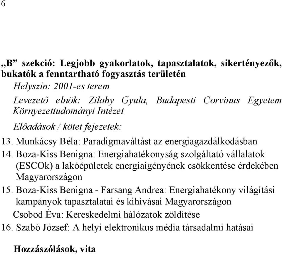 Boza-Kiss Benigna: Energiahatékonyság szolgáltató vállalatok (ESCOk) a lakóépületek energiaigényének csökkentése érdekében Magyarországon 15.