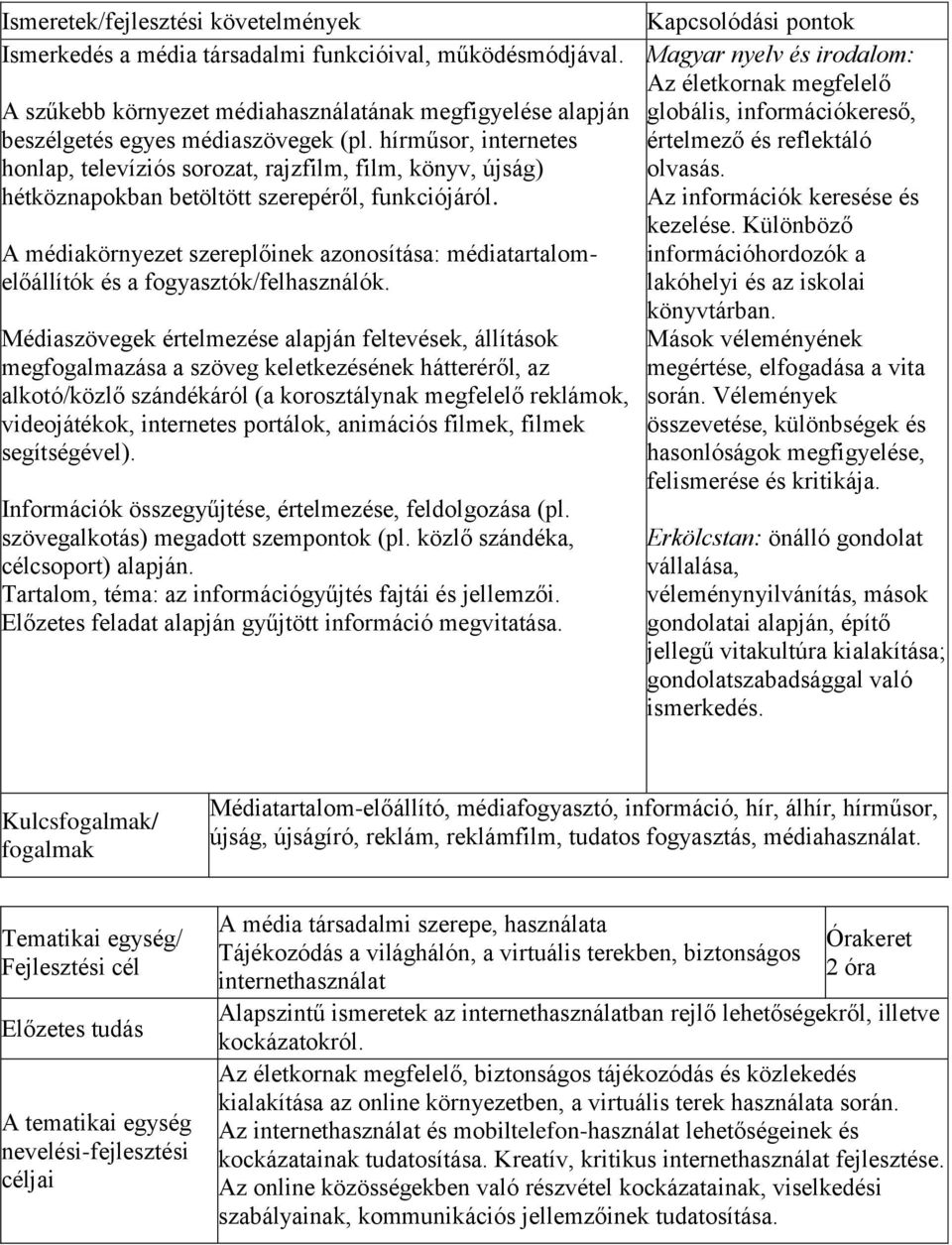 A médiakörnyezet szereplőinek azonosítása: médiatartalomelőállítók és a fogyasztók/felhasználók.