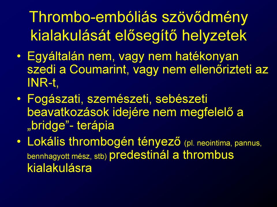 sebészeti beavatkozások idejére nem megfelelő a bridge - terápia Lokális thrombogén