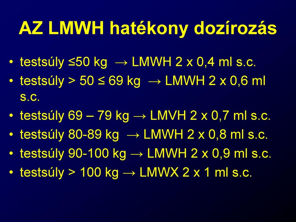 testsúly 69 79 kg LMVH 2 x 0,7 ml s.c.