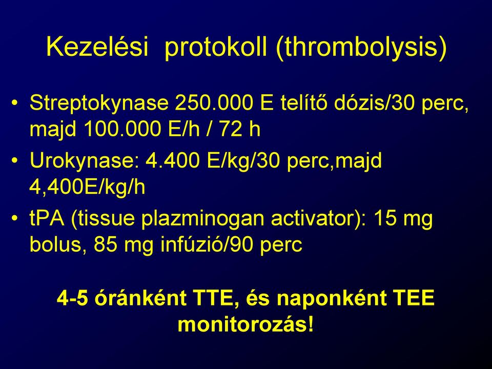 400 E/kg/30 perc,majd 4,400E/kg/h tpa (tissue plazminogan