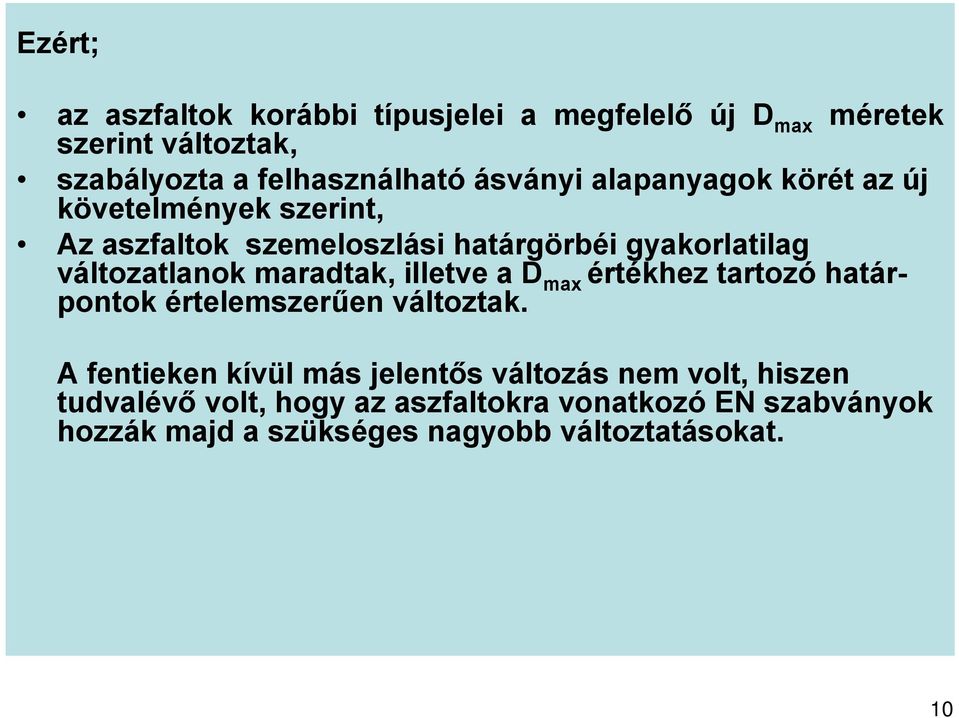 maradtak, illetve a D max értékhez tartozó határpontok értelemszerűen változtak.