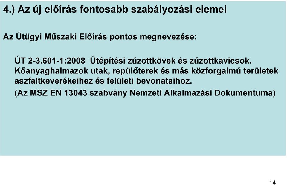 Kőanyaghalmazok utak, repülőterek és más közforgalmú területek