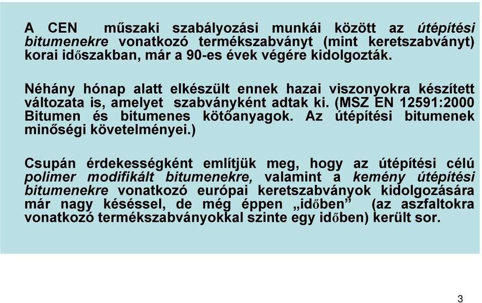 Az útépítési bitumenek minőségi követelményei.