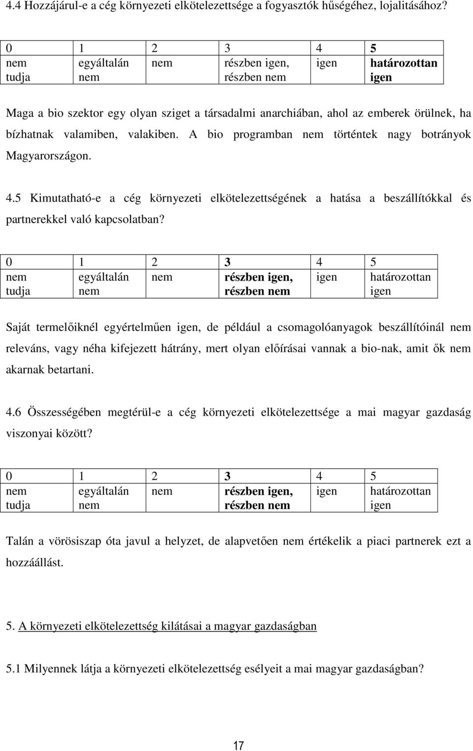 5 Kimutatható-e a cég környezeti elkötelezettségének a hatása a beszállítókkal és partnerekkel való kapcsolatban?