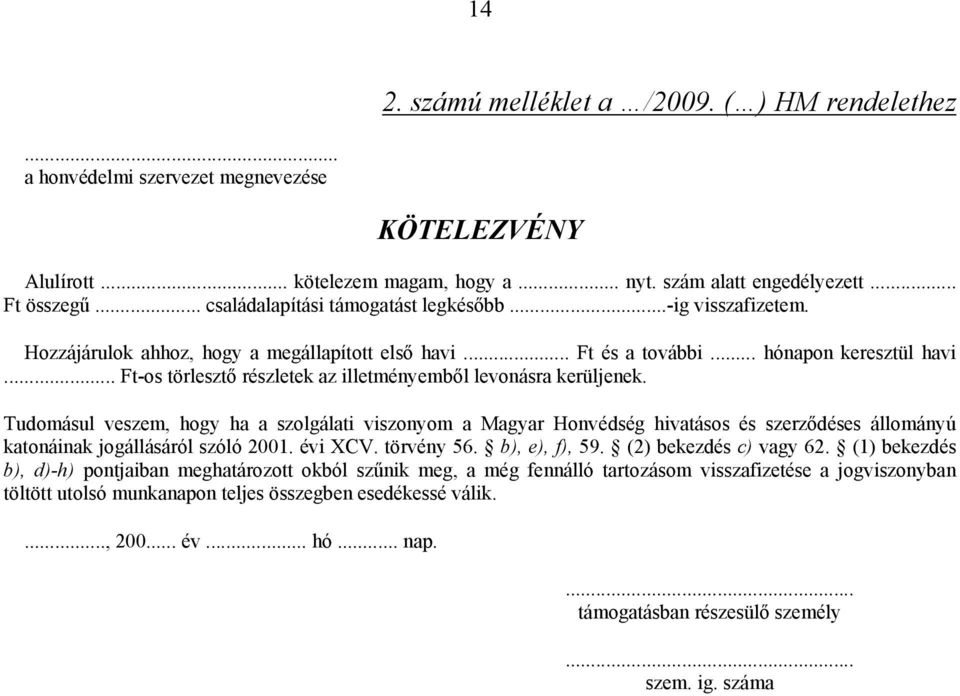 .. Ft-os törlesztő részletek az illetményemből levonásra kerüljenek.