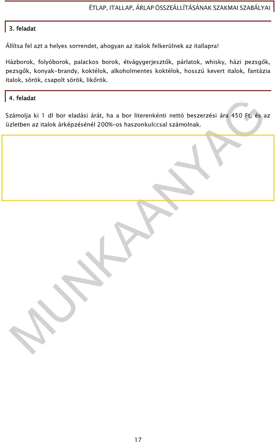 koktélok, alkoholmentes koktélok, hosszú kevert italok, fantázia italok, sörök, csapolt sörök, likırök. 4.