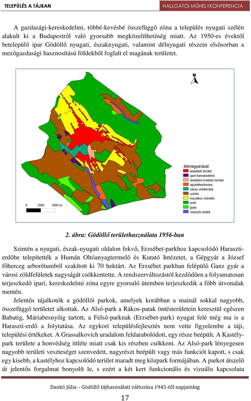 ábra: Gödöllő területhasználata 1956-ban Szintén a nyugati, észak-nyugati oldalon fekvő, Erzsébet-parkhoz kapcsolódó Harasztierdőbe telepítették a Humán Oltóanyagtermelő és Kutató Intézetet, a