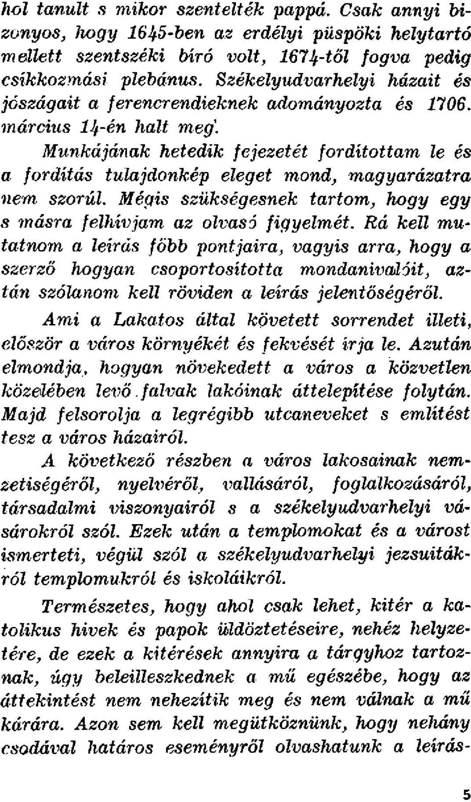 Munkájának hetedik fejezetét fordítottam le és a fordítás tulajdonkép eleget mond, magyarázatra nem szorul. Mégis szükségesnek tartom, hogy egy s másra felhívjam az olvasó figyelmét.