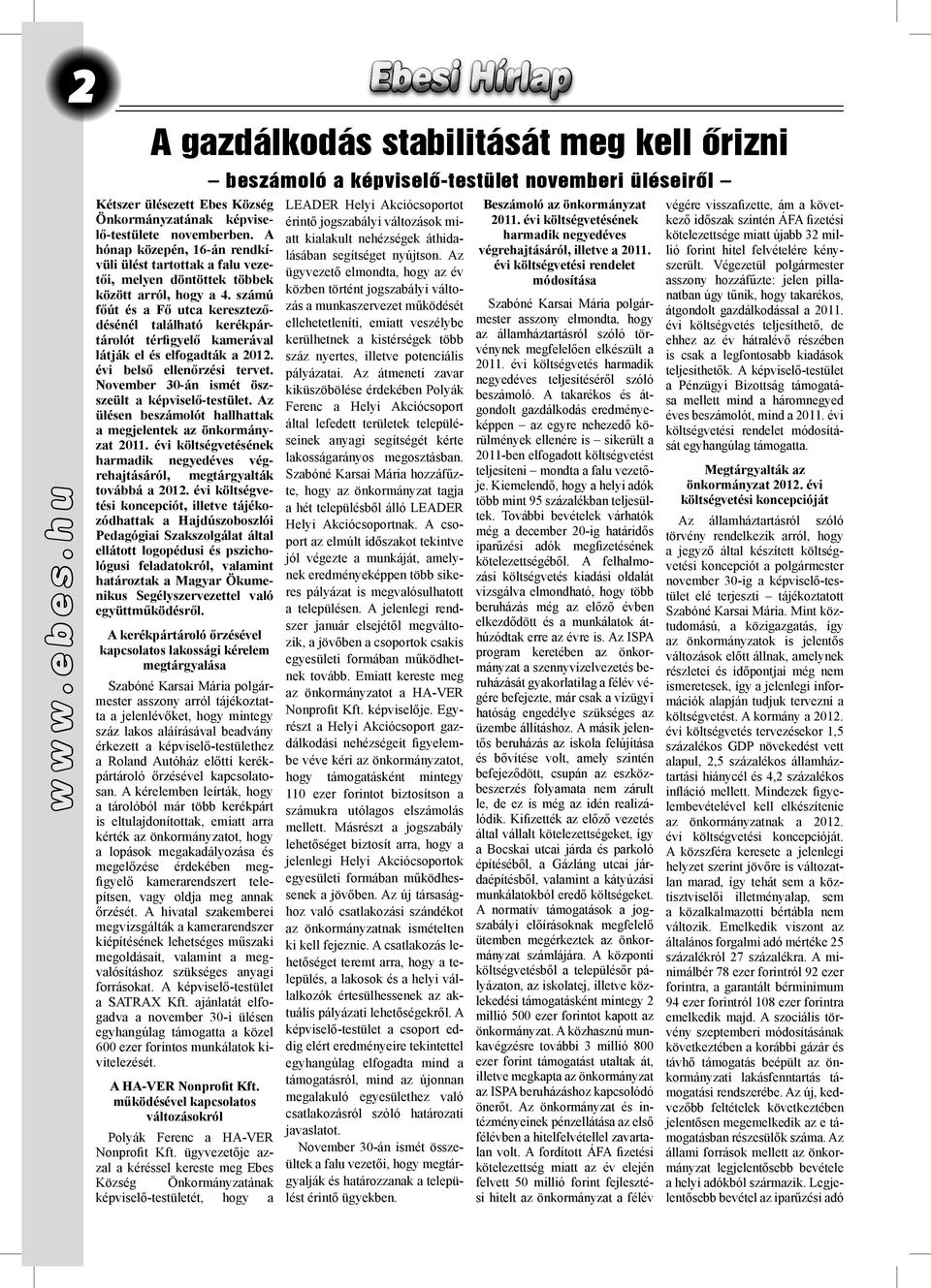 számú főút és a Fő utca kereszteződésénél található kerékpártárolót térfigyelő kamerával látják el és elfogadták a 2012. évi belső ellenőrzési tervet.