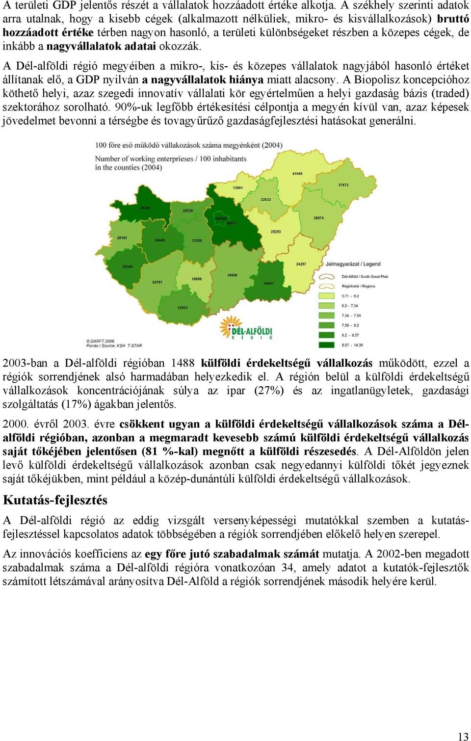 közepes cégek, de inkább a nagyvállalatok adatai okozzák.