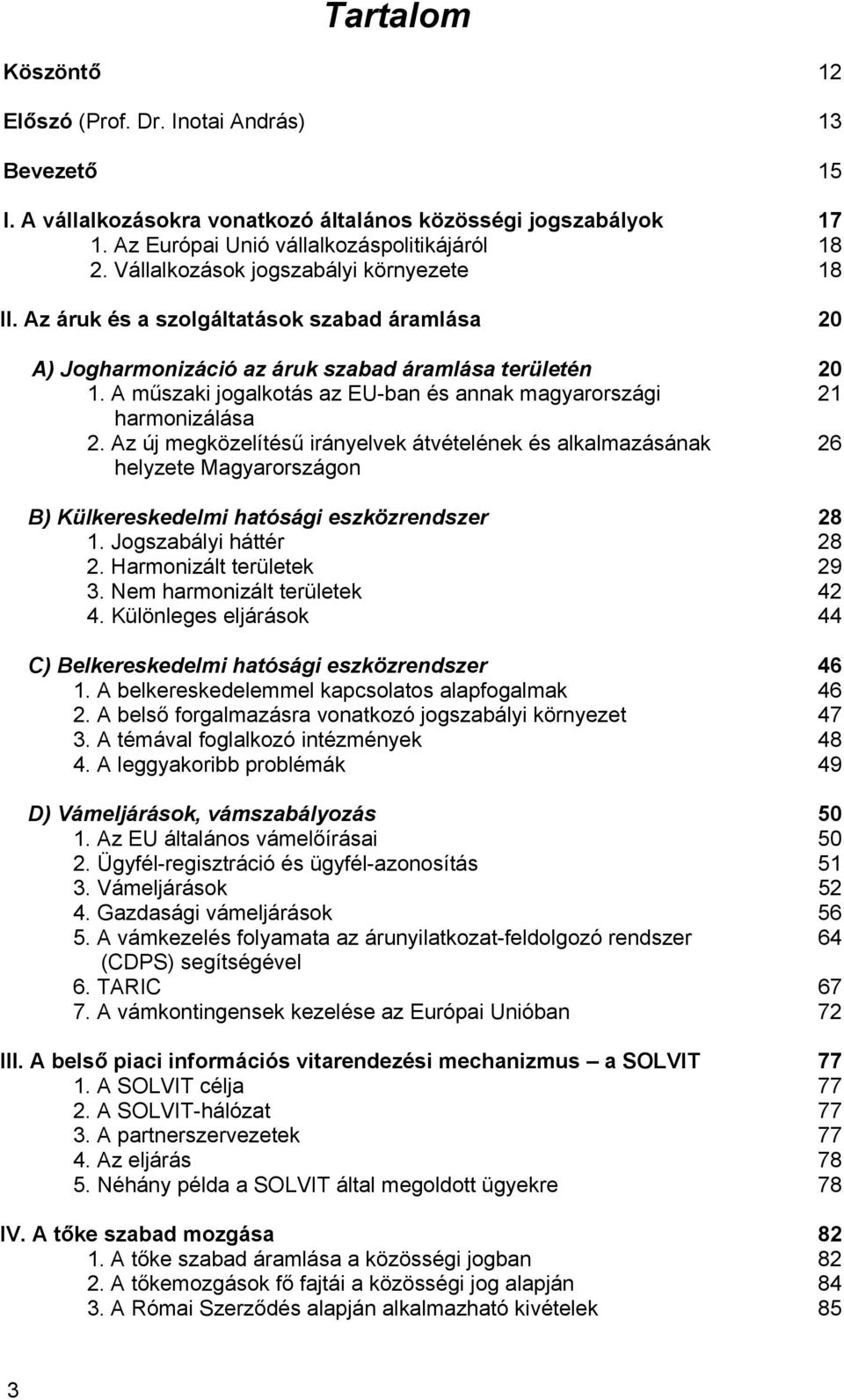 A műszaki jogalkotás az EU-ban és annak magyarországi 21 harmonizálása 2.