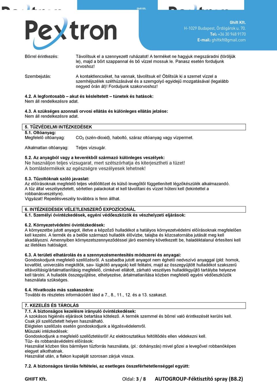 Öblítsük ki a szemet vízzel a szemhéjszélek széthúzásával és a szemgolyó egyidejű mozgatásával (legalább negyed órán át)! Forduljunk szakorvoshoz! 4.2.