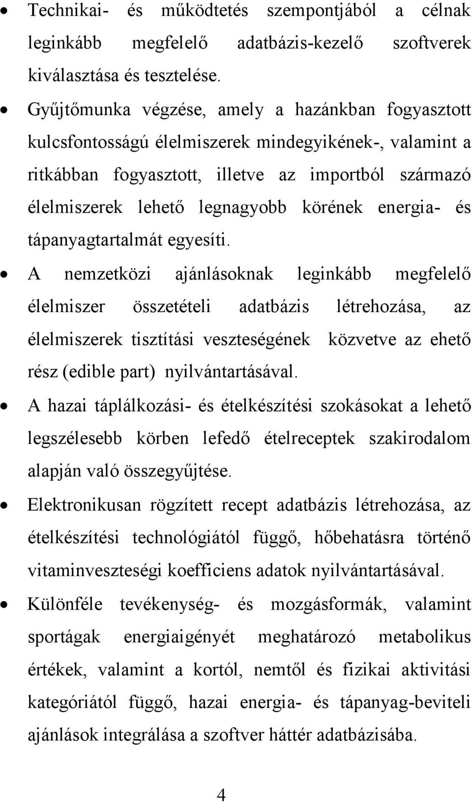 energia- és tápanyagtartalmát egyesíti.