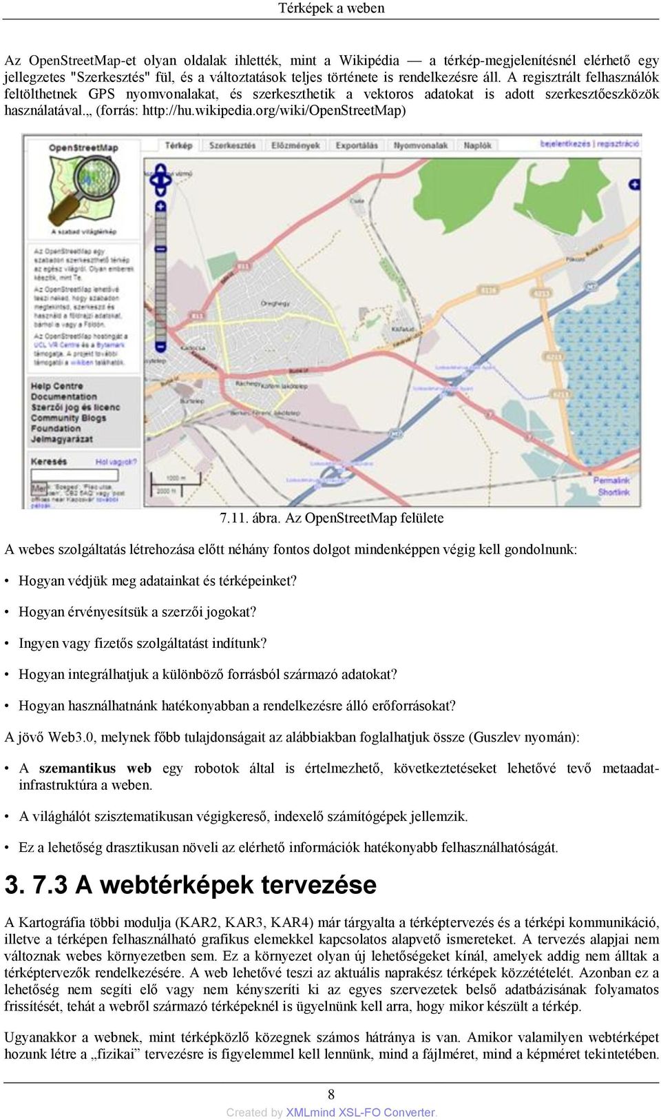 ábra. Az OpenStreetMap felülete A webes szolgáltatás létrehozása előtt néhány fontos dolgot mindenképpen végig kell gondolnunk: Hogyan védjük meg adatainkat és térképeinket?