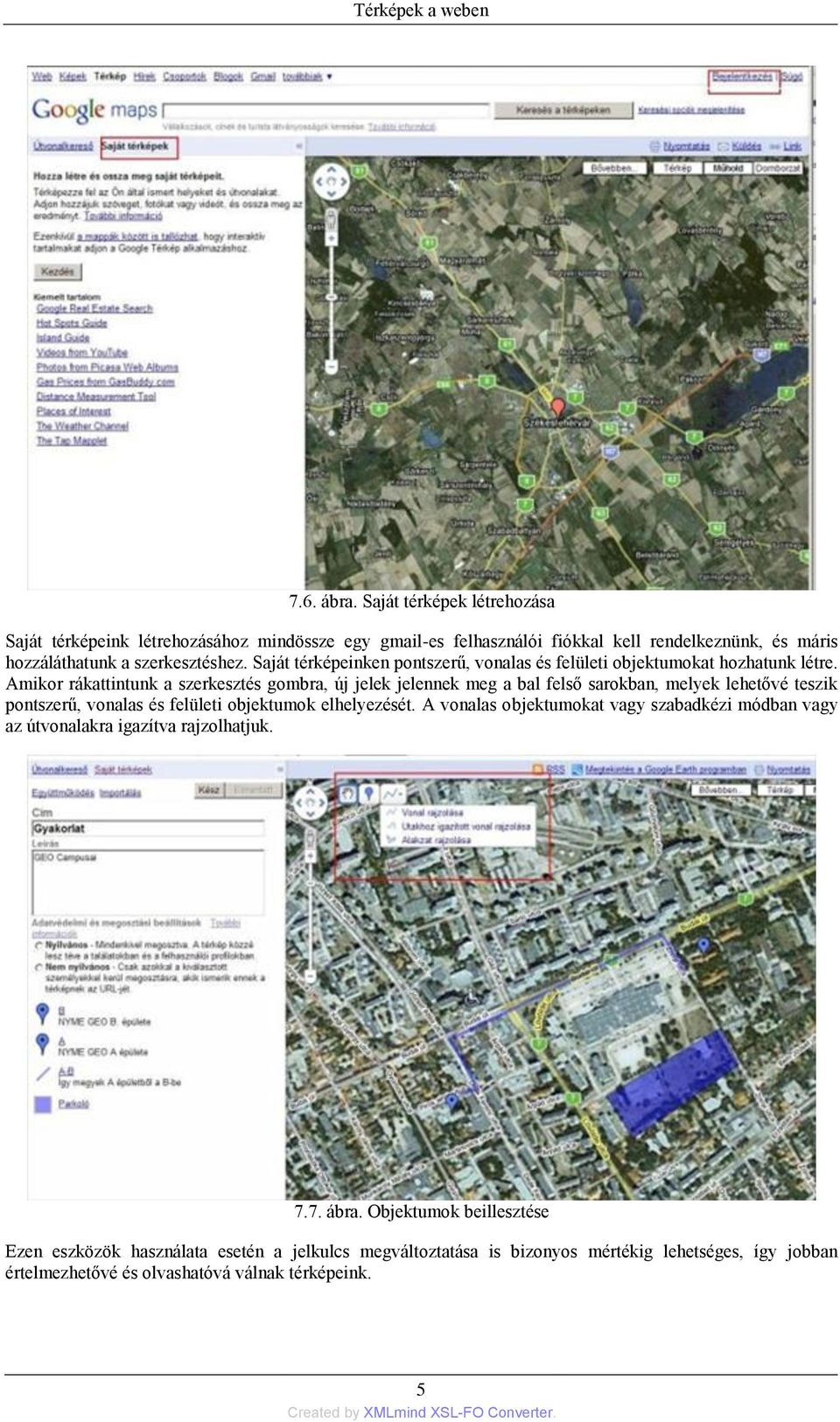 Amikor rákattintunk a szerkesztés gombra, új jelek jelennek meg a bal felső sarokban, melyek lehetővé teszik pontszerű, vonalas és felületi objektumok elhelyezését.