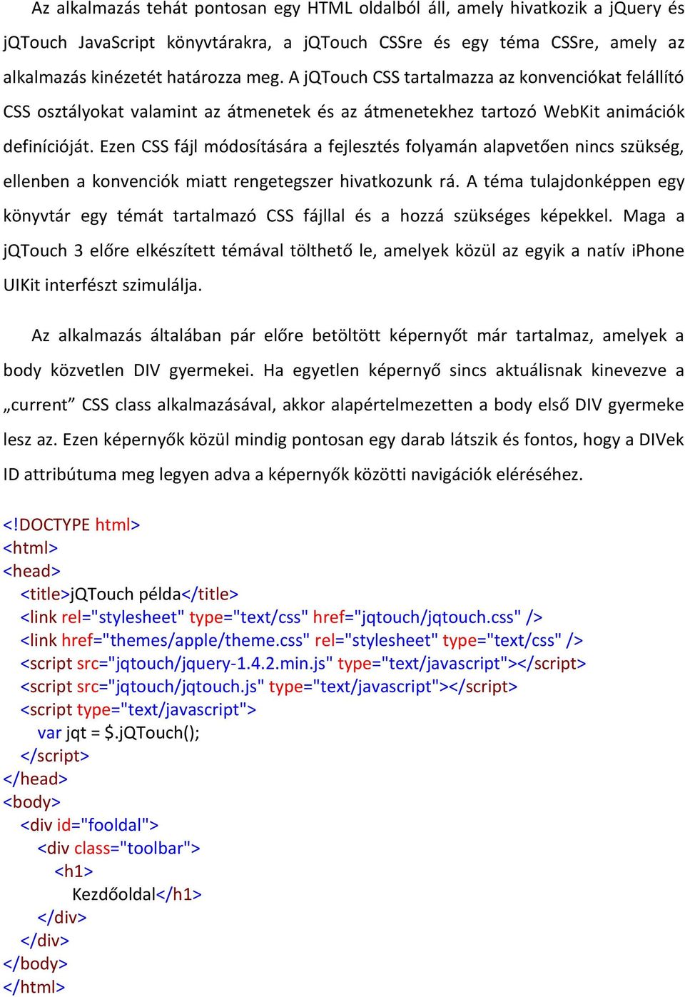 css" /> <link href="themes/apple/theme.css" rel="stylesheet" type="text/css" /> <script src="jqtouch/jquery-1.4.2.min.