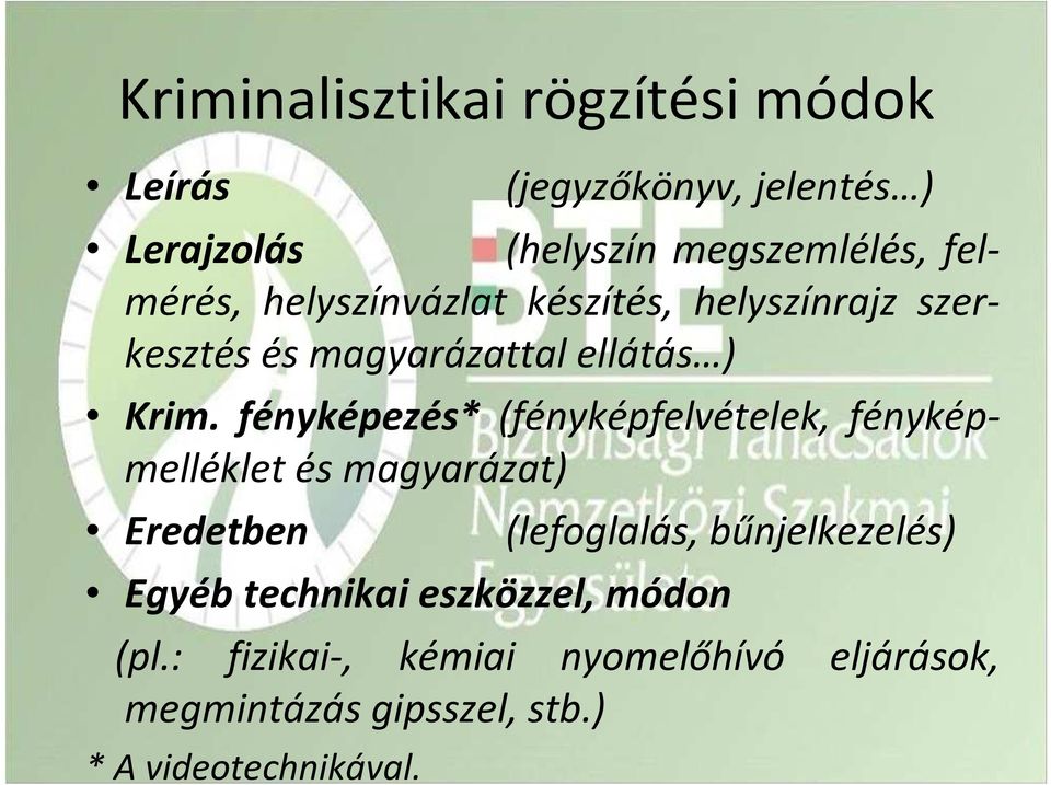 fényképezés* (fényképfelvételek, fényképmelléklet és magyarázat) Eredetben (lefoglalás, bűnjelkezelés)