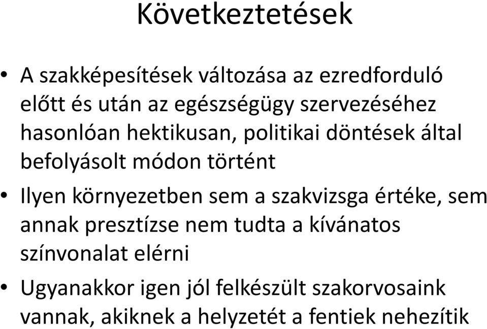 környezetben sem a szakvizsga értéke, sem annak presztízse nem tudta a kívánatos színvonalat