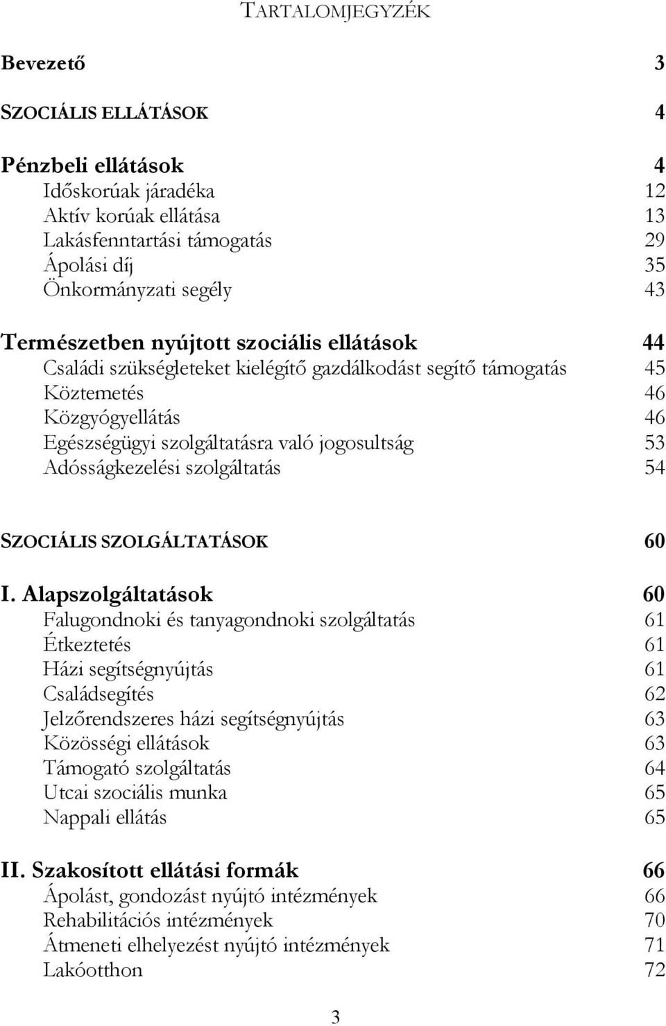 szolgáltatás 54 SZOCIÁLIS SZOLGÁLTATÁSOK 60 I.