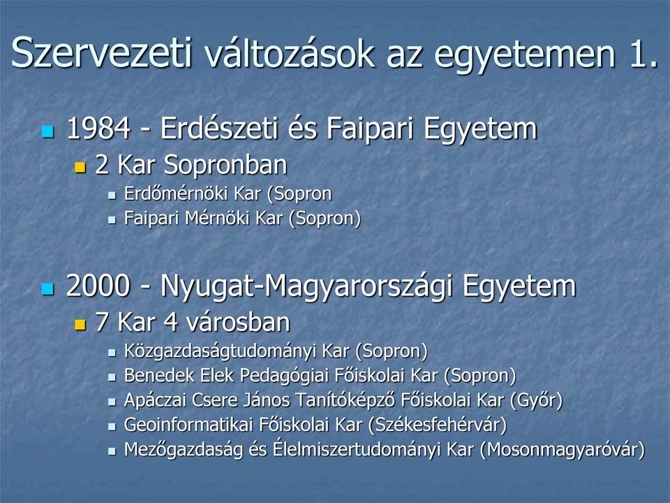 2000 - Nyugat-Magyarországi Egyetem 7 Kar 4 városban Közgazdaságtudományi Kar (Sopron) Benedek Elek