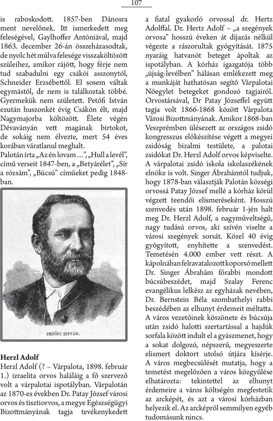 El sosem váltak egymástól, de nem is találkoztak többé. Gyermekük nem született. Petőfi István ezután huszonkét évig Csákón élt, majd Nagymajorba költözött.