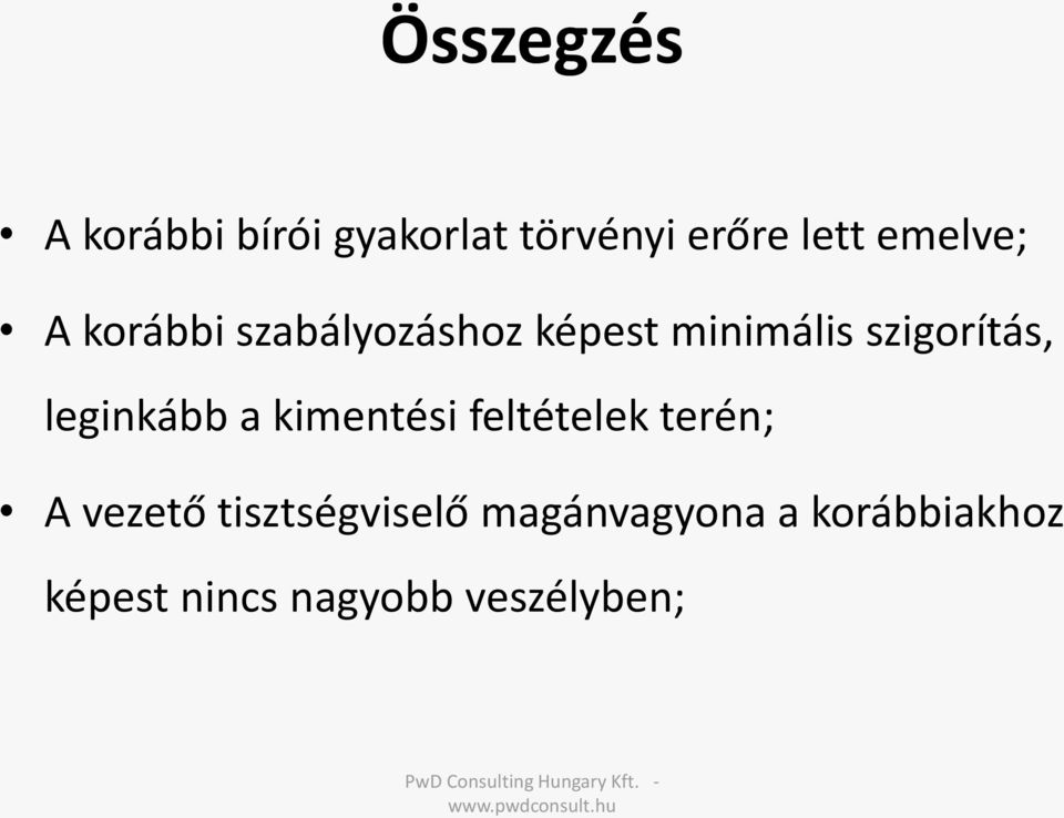 szigorítás, leginkább a kimentési feltételek terén; A vezető