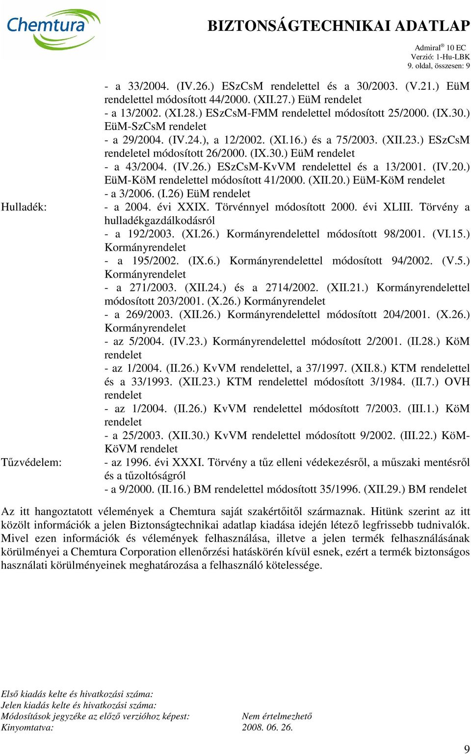 (IV.26.) ESzCsM-KvVM rendelettel és a 13/2001. (IV.20.) EüM-KöM rendelettel módosított 41/2000. (XII.20.) EüM-KöM rendelet - a 3/2006. (I.26) EüM rendelet - a 2004. évi XXIX.